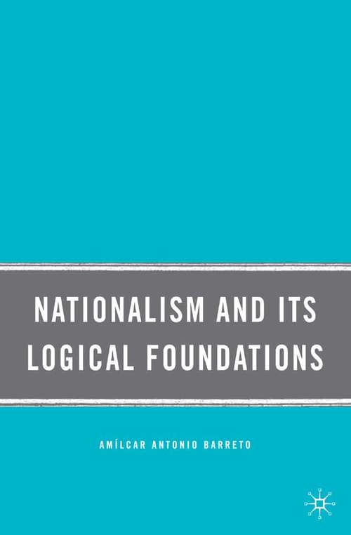 Book cover of Nationalism and Its Logical Foundations (2009)