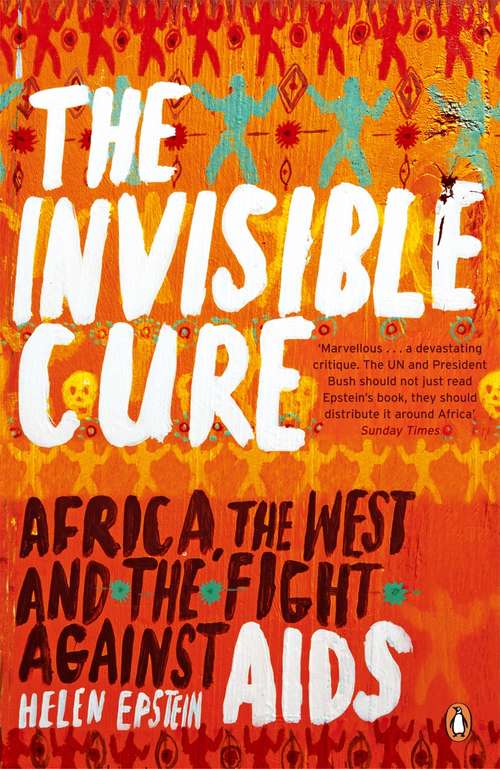 Book cover of The Invisible Cure: Africa, the West and the Fight Against AIDS