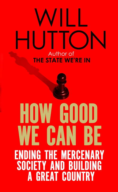 Book cover of How Good We Can Be: Ending the Mercenary Society and Building a Great Country