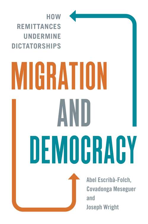 Book cover of Migration and Democracy: How Remittances Undermine Dictatorships