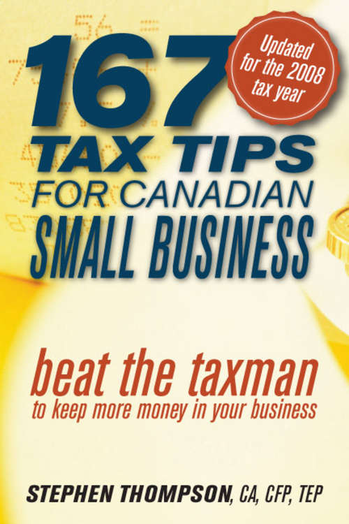 Book cover of 167 Tax Tips for Canadian Small Business: Beat the Taxman to Keep More Money in Your Business (2)