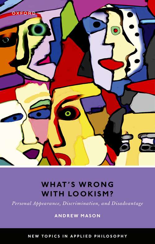 Book cover of What's Wrong with Lookism?: Personal Appearance, Discrimination, and Disadvantage (New Topics in Applied Philosophy)