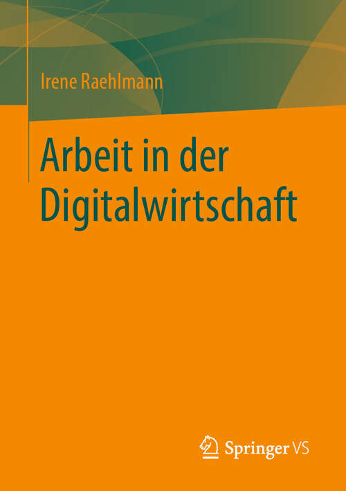 Book cover of Arbeit in der Digitalwirtschaft (1. Aufl. 2019)