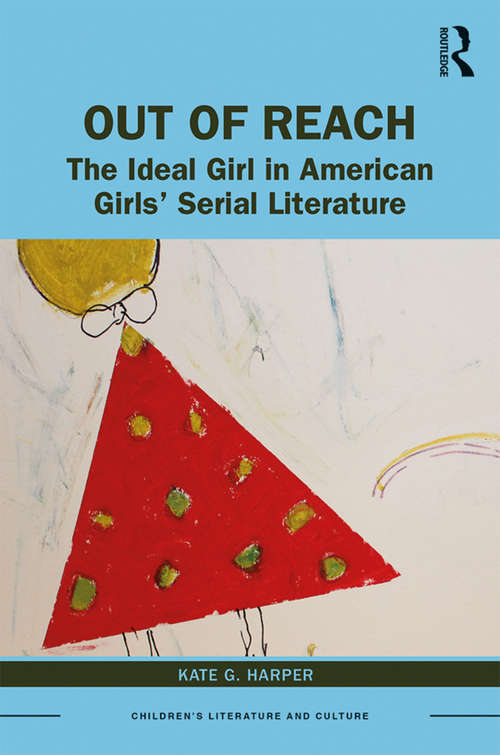 Book cover of Out of Reach: The Ideal Girl in American Girls’ Serial Literature (Children's Literature and Culture)