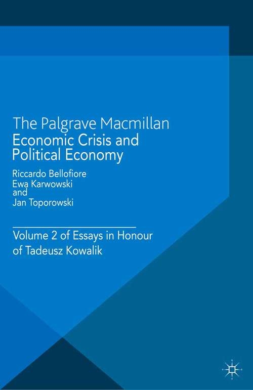 Book cover of Economic Crisis and Political Economy: Volume 2 of Essays in Honour of Tadeusz Kowalik (2013) (Palgrave Studies in the History of Economic Thought)
