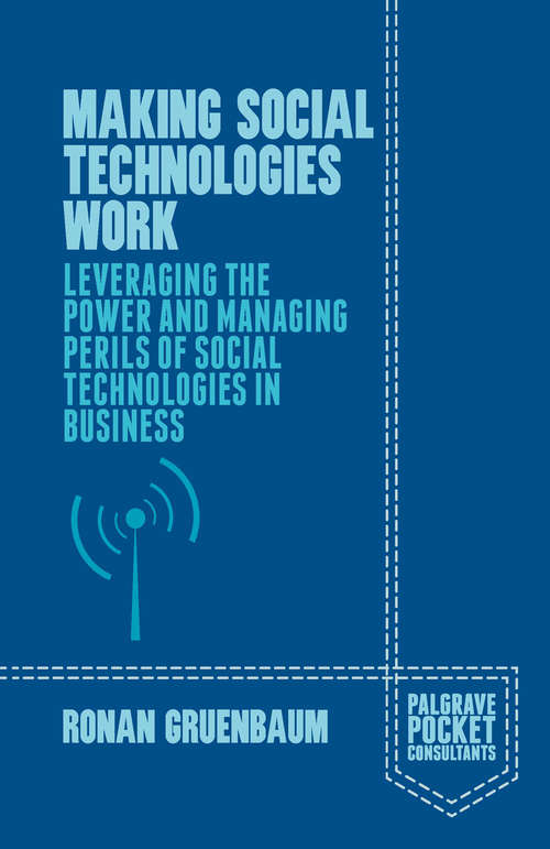 Book cover of Making Social Technologies Work: Leveraging the Power and Managing Perils of Social Technologies in Business (1st ed. 2015) (Palgrave Pocket Consultants)
