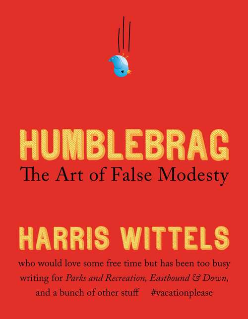 Book cover of Humblebrag: The Art of False Modesty