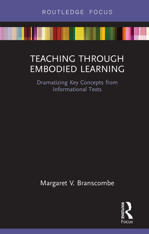 Book cover of Teaching Through Embodied Learning: Dramatizing Key Concepts from Informational Texts