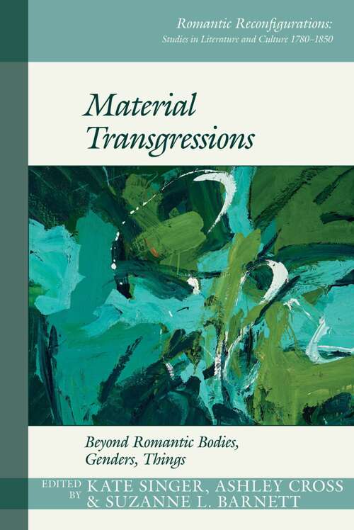 Book cover of Material Transgressions: Beyond Romantic Bodies, Genders, Things (Romantic Reconfigurations: Studies in Literature and Culture 1780-1850 #11)