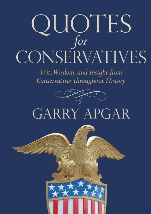 Book cover of Quotes for Conservatives: Wit, Wisdom, and Insight from Conservatives throughout History