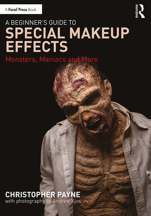 Book cover of A Beginner's Guide to Special Makeup Effects: Monsters, Maniacs and More
