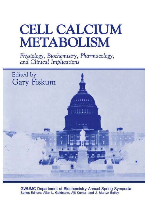 Book cover of Cell Calcium Metabolism: Physiology, Biochemistry, Pharmacology, and Clinical Implications (1989) (Gwumc Department of Biochemistry and Molecular Biology Annual Spring Symposia)