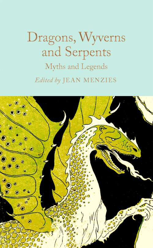 Book cover of Dragons, Wyverns and Serpents: Myths and Legends (Macmillan Collector's Library)