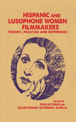 Book cover of Hispanic and Lusophone women filmmakers: Theory, practice and difference