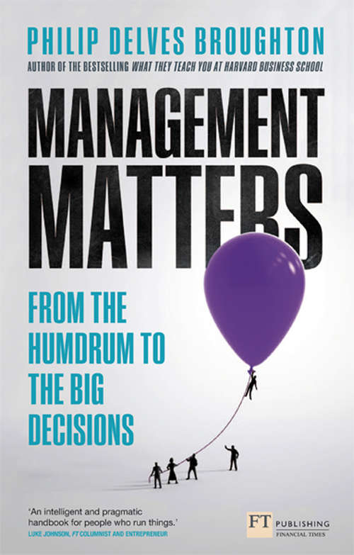Book cover of Management Matters: From the Humdrum to the Big Decisions (Financial Times Series)