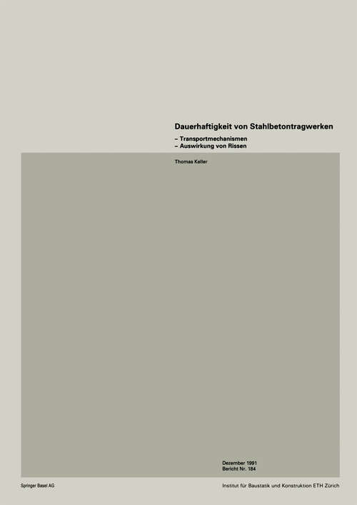 Book cover of Dauerhaftigkeit von Stahlbetonwerken: Transportmechanismen — Auswirkung von Rissen (1991) (Institut für Baustatik und Konstruktion #184)