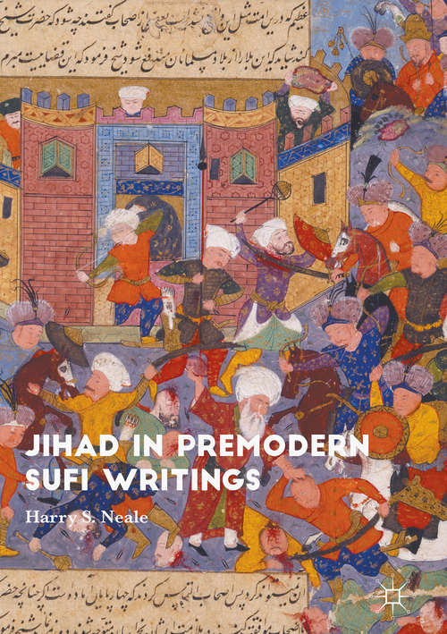 Book cover of Jihad in Premodern Sufi Writings (1st ed. 2017)