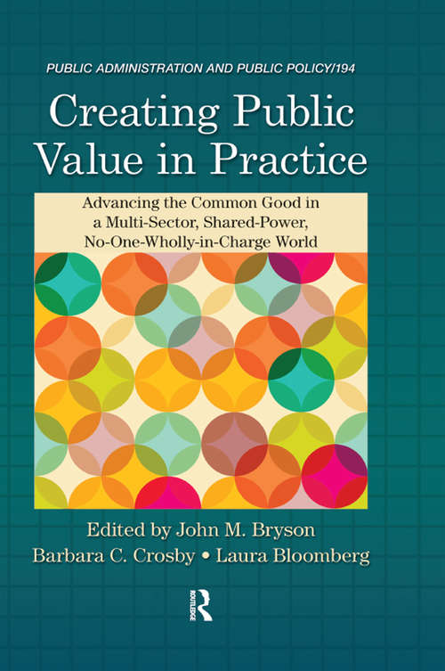 Book cover of Creating Public Value in Practice: Advancing the Common Good in a Multi-Sector, Shared-Power, No-One-Wholly-in-Charge World