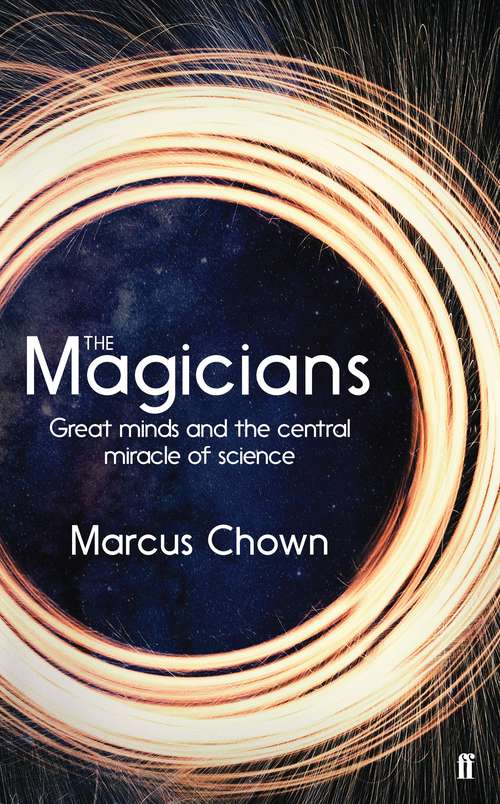 Book cover of The Magicians: Great Minds and the Central Miracle of Science (Main)