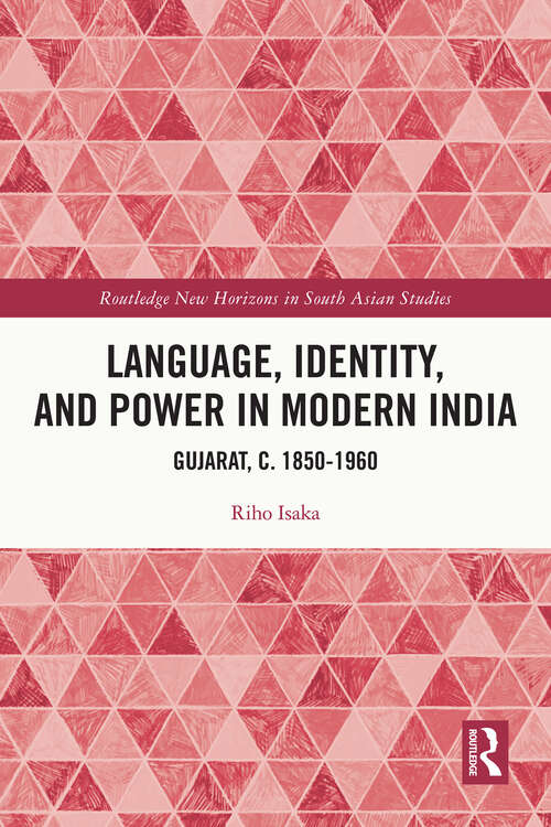 Book cover of Language, Identity, and Power in Modern India: Gujarat, c.1850-1960 (Routledge New Horizons in South Asian Studies)