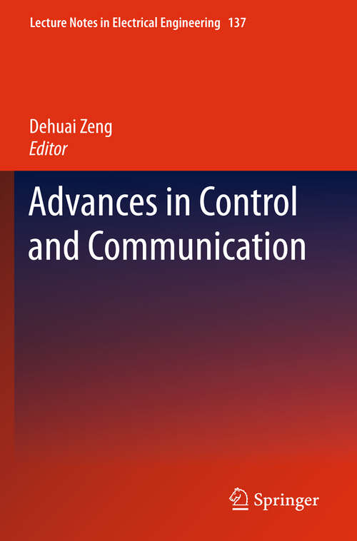 Book cover of Advances in Control and Communication (2012) (Lecture Notes in Electrical Engineering #137)