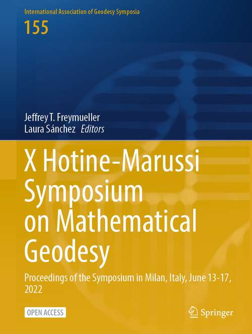 Book cover of X Hotine-Marussi Symposium on Mathematical Geodesy: Proceedings of the Symposium in Milan, Italy, June 13-17, 2022 (2024) (International Association of Geodesy Symposia #155)