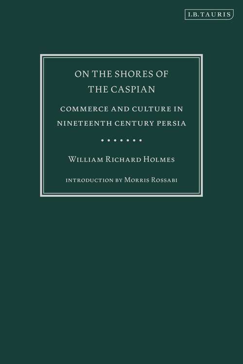 Book cover of On the Shores of the Caspian: Commerce and Culture in Nineteenth Century Persia