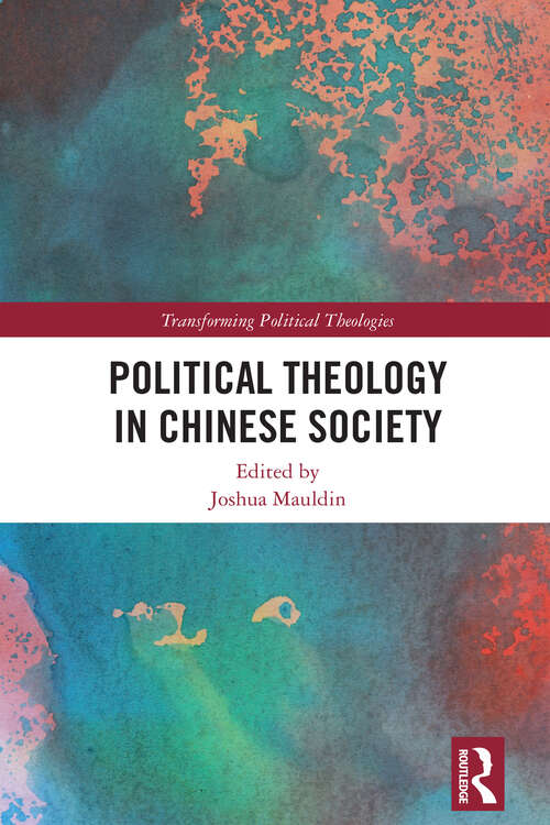 Book cover of Political Theology in Chinese Society (Transforming Political Theologies)