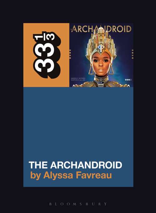 Book cover of Janelle Monáe’s The ArchAndroid (33 1/3)