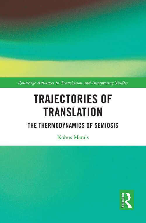 Book cover of Trajectories of Translation: The Thermodynamics of Semiosis (Routledge Advances in Translation and Interpreting Studies)