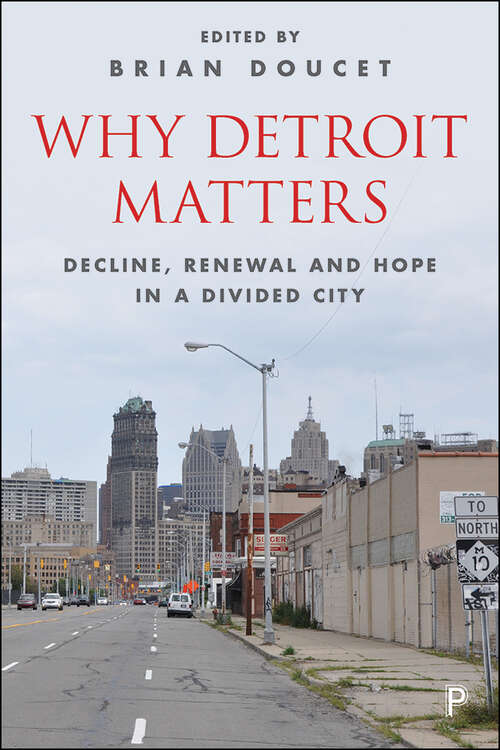 Book cover of Why Detroit matters: Decline, renewal and hope in a divided city