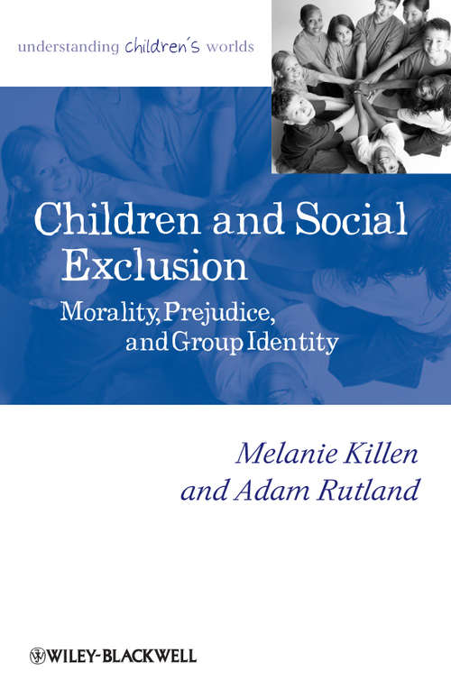 Book cover of Children and Social Exclusion: Morality, Prejudice, and Group Identity (Understanding Children's Worlds)