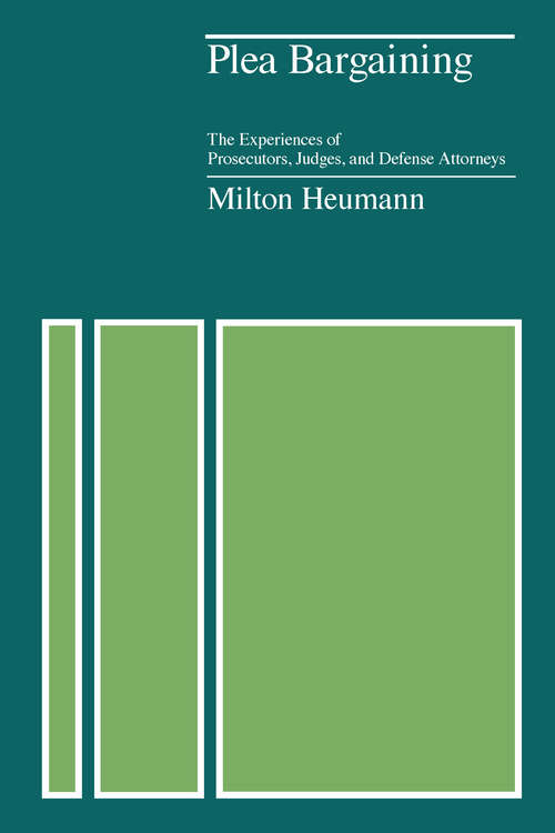 Book cover of Plea Bargaining: The Experiences of Prosecutors, Judges, and Defense Attorneys