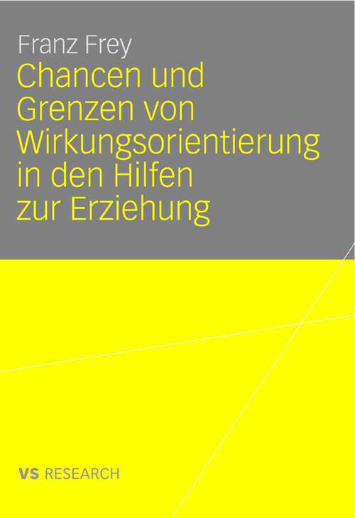 Book cover of Chancen und Grenzen von Wirkungsorientierung in den Hilfen zur Erziehung (2008)