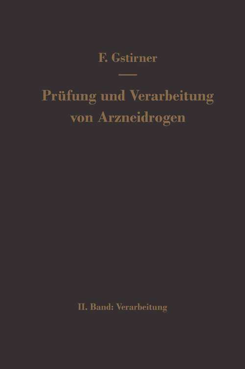 Book cover of Prüfung und Verarbeitung von Arzneidrogen: Zweiter Band Verarbeitung (1955)