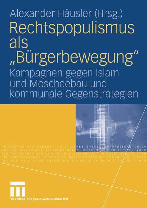 Book cover of Rechtspopulismus als "Bürgerbewegung": Kampagnen gegen Islam und Moscheebau  und kommunale Gegenstrategien (2008)