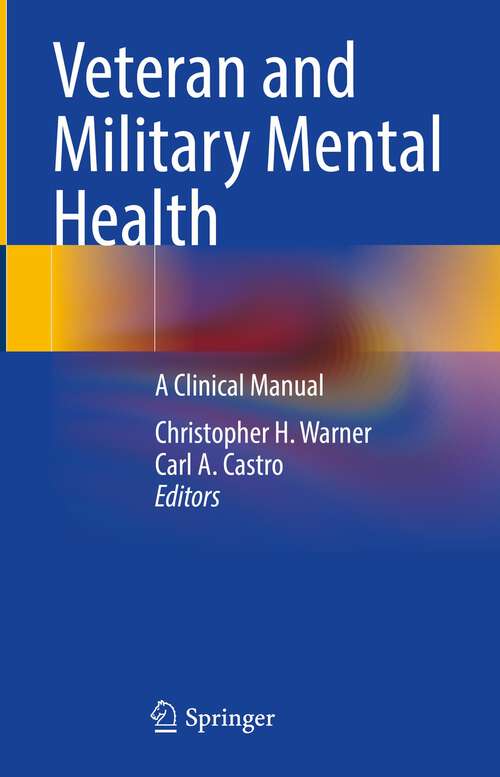 Book cover of Veteran and Military Mental Health: A Clinical Manual (1st ed. 2023)