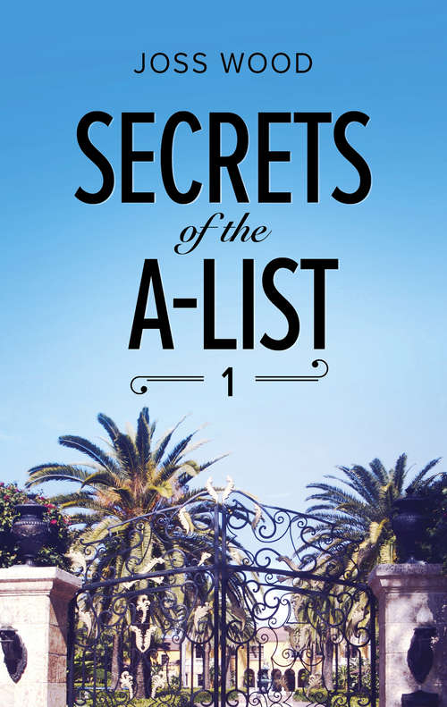 Book cover of Secrets Of The A-List: Secrets Of The A-list (episode 1 Of 12) Secrets Of The A-list (episode 2 Of 12) Secrets Of The A-list (episode 3 Of 12) Secrets Of The A-list (episode 4 Of 12) (ePub edition) (A Secrets of the A-List Title #1)