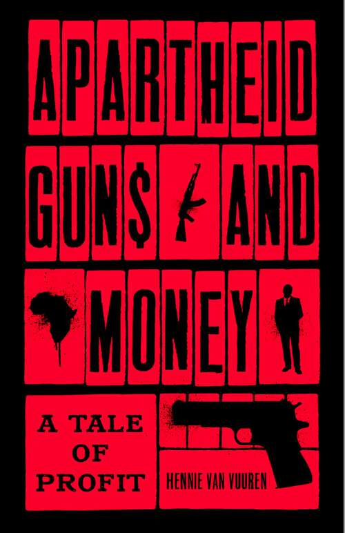 Book cover of Apartheid Guns and Money: A Tale of Profit