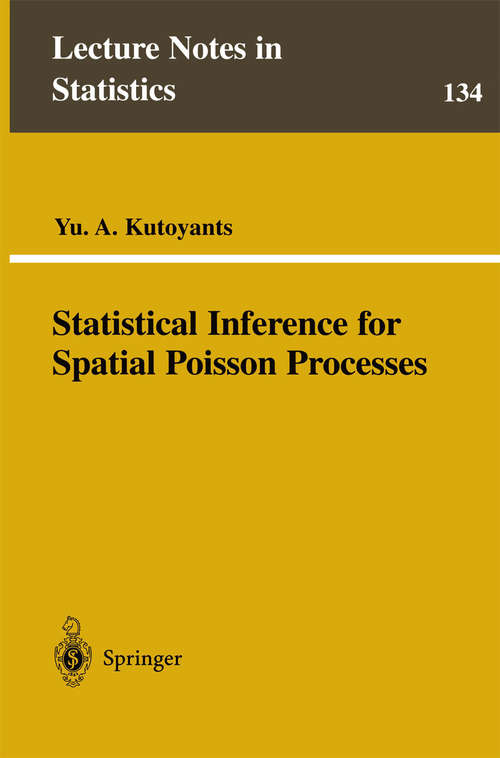 Book cover of Statistical Inference for Spatial Poisson Processes (1998) (Lecture Notes in Statistics #134)