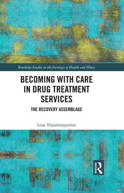 Book cover of Becoming with Care in Drug Treatment Services: The Recovery Assemblage