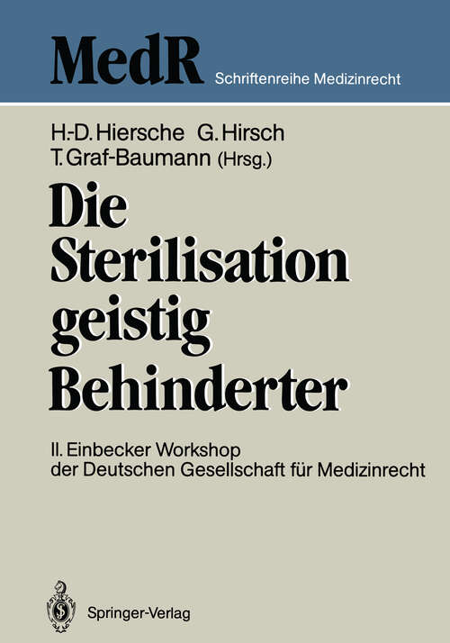 Book cover of Die Sterilisation geistig Behinderter: 2. Einbecker Workshop der Deutschen Gesellschaft für Medizinrecht, 20.–21.Juni 1987 (1988) (MedR Schriftenreihe Medizinrecht)