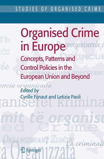 Book cover of Organised Crime in Europe: Concepts, Patterns and Control Policies in the European Union and Beyond (PDF)
