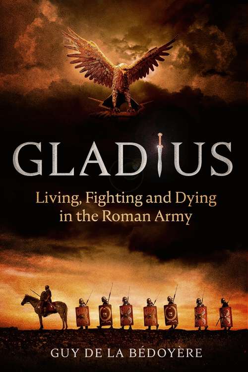 Book cover of Gladius: Living, Fighting and Dying in the Roman Army