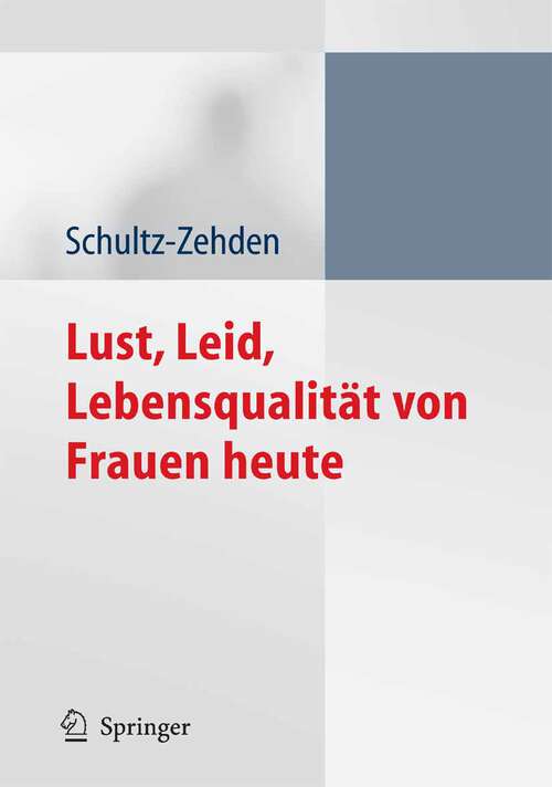 Book cover of Lust, Leid, Lebensqualität von Frauen heute: Ergebnisse der deutschen Kohortenstudie zur Frauengesundheit (2005)
