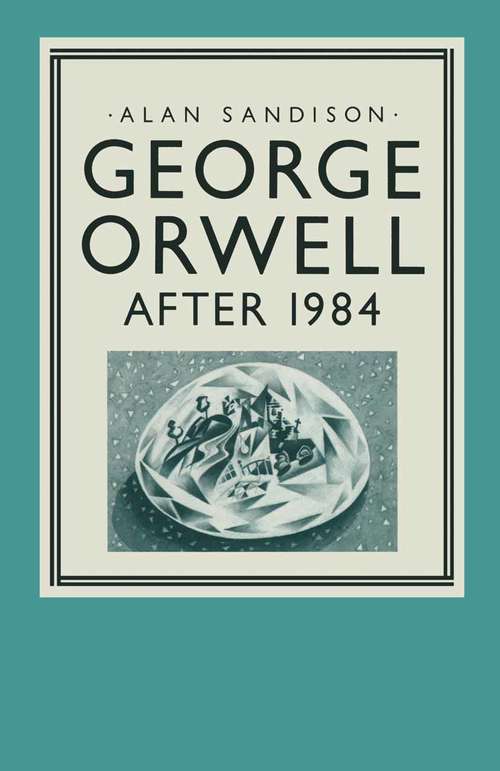 Book cover of George Orwell: After "1984" (1st ed. 1986) (Studies in 20th Century Literature)