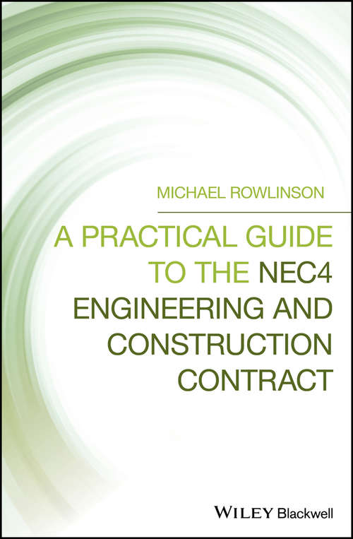 Book cover of A Practical Guide to the NEC4 Engineering and Construction Contract