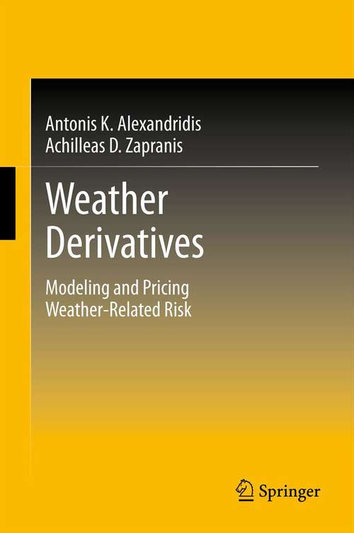 Book cover of Weather Derivatives: Modeling and Pricing Weather-Related Risk (2013)