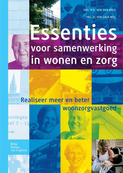 Book cover of Essenties voor samenwerking in wonen en zorg: Realiseer meer en beter woonzorgvastgoed (2010)