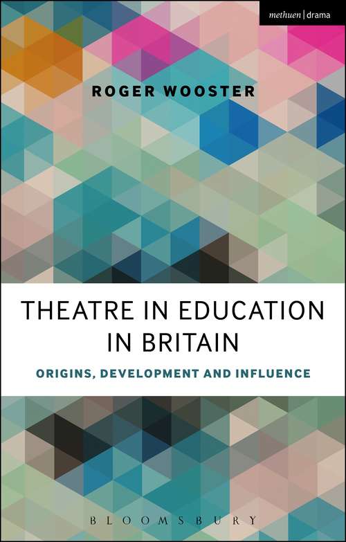 Book cover of Theatre in Education in Britain: Origins, Development and Influence